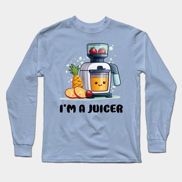 Fruit Juicer I'm A Juicer Funny Health Novelty Long Sleeve T-Shirt by DrystalDesigns